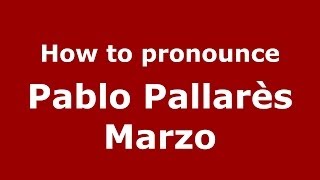 How to pronounce Pablo Pallarès Marzo