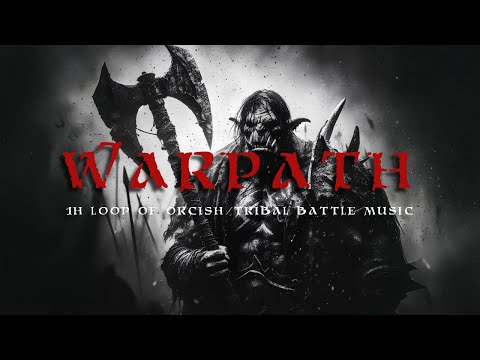 Warpath | Orcish & Tribal Battle Music | Orcs | Orcish Shouts | 1h Loop | D&D | TTRPG | CC BY-ND