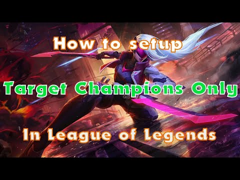 How to Setup Target Champions Only - League of Legends