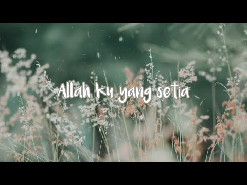 Allah ku yang setia ~ [ Lyric ]
