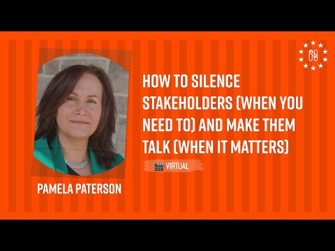How to Silence Stakeholders (When You Need To) and Make Them Talk (When It Matters)
