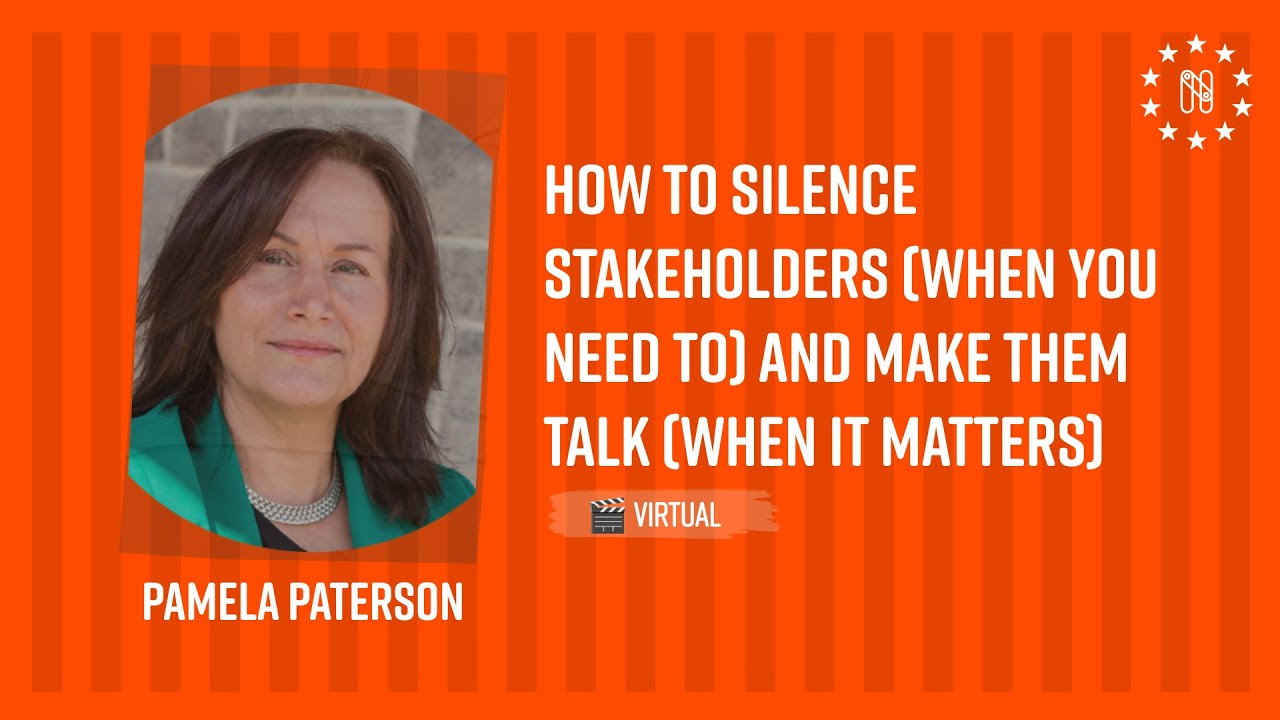 How to Silence Stakeholders (When You Need To) and Make Them Talk (When It Matters)