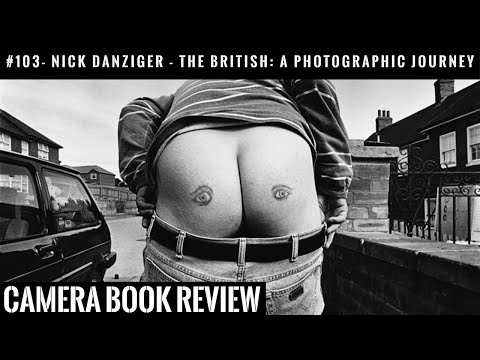 #103 CAMERA Book Review: Nick Danziger - The British: A Photographic Journey