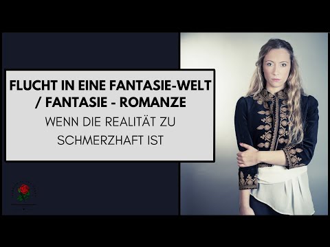 #40 - Die Flucht in eine Fantasie-Welt / Fantasie-Romanze - Wenn die Realität zu schmerzhaft ist