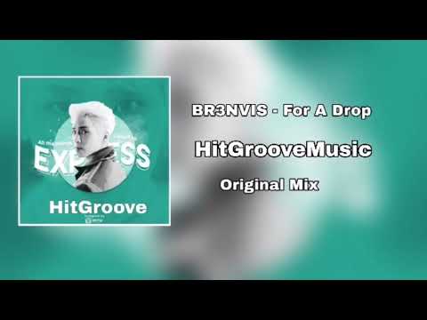 BR3NVIS - For A Drop - HitGrooveMusic (Original Mix)