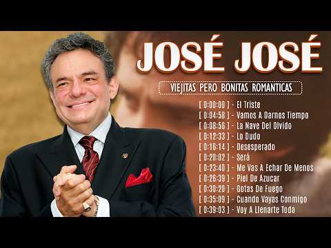 🎤 JOSÉ JOSÉ – SUS MEJORES ÉXITOS | LAS 35 GRANDES CANCIONES DE JOSÉ JOSÉ