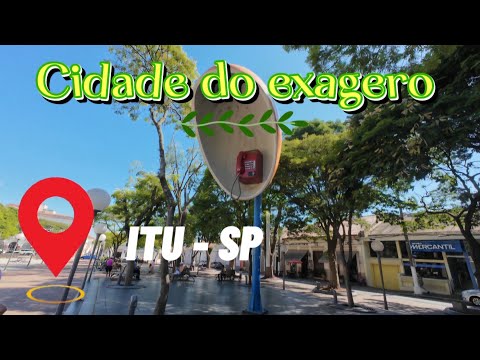 Itu - a cidade do exagero