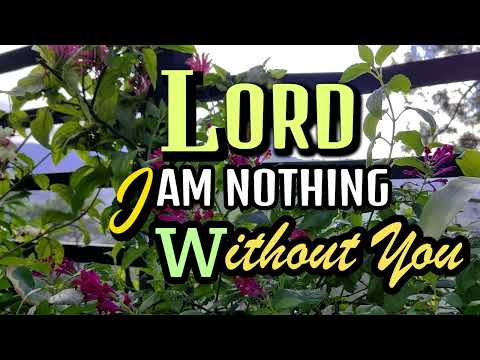 Lord I am Nothing With Out You/ Cordillera SOngbirds/Kriss Tee Hang