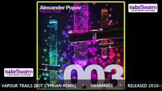Alexander Popov - Vapour Trails [Bot Cipryan Remix] [SWARM003]