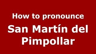 How to pronounce San Martín Del Pimpollar
