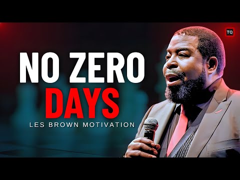 **NO ZERO DAYS 💥 | The Most Powerful Motivational Speech Ever | Les Brown Inspired |