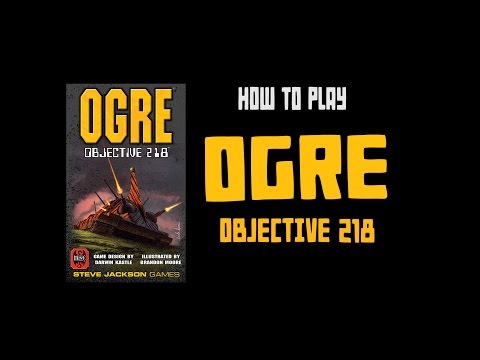 How to play Ogre: Objective 218