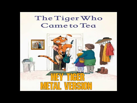 Hey Tiger! Metal Cover Version - The Tiger Who Came To Tea