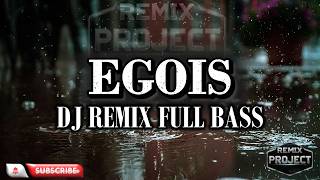 Download lagu EGOIS DJ REMIX FULL BASS VIRAL TIKTOK 2026 mp3