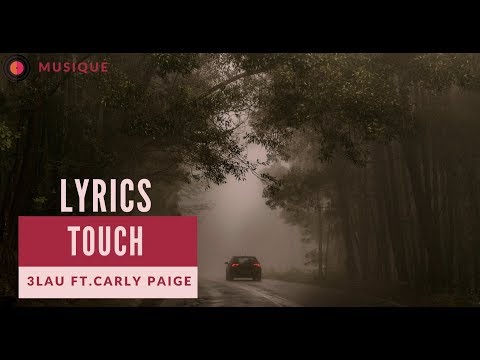 3LAU - Touch ft.Carly Paige (Lyric Video/ Lyric)