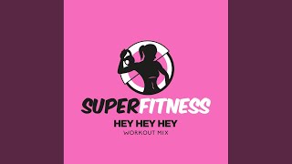 Hey Hey Hey (Workout Mix 135 bpm)