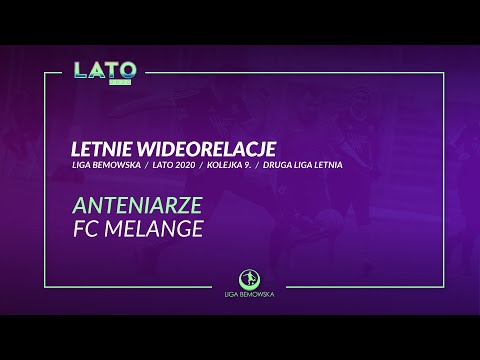 LIGA BEMOWSKA / LATO 2020 / ANTENIARZE - FC MELANGE
