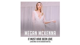 Megan McKenna - It Must Have Been Love (Christmas for the Broken Hearted) (Official Audio)
