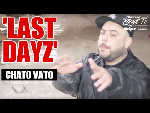 Chato Vato "Last Dayz" [CHICAGO HIP HOP] PILSEN 18TH STREET