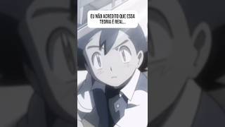 eu não acredito que essa teoria é real… #pokemon #teoria #ash