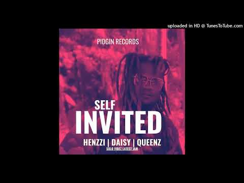 HENZZII FEAT.DAISY & QUEENZ (SELF INVITED) SOLO VIBEZ 2022