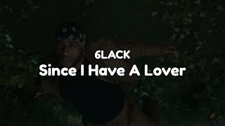 6LACK - Since I Have A Lover (Lyrics)