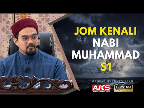 S1 | Jom Kenali NABI MUHAMMAD SAW | Ustaz Mohd Nazrul Abdul Nasir