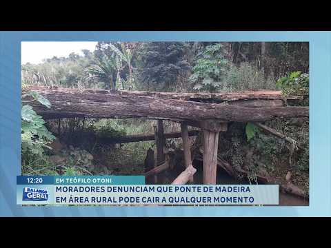 Em Teófilo Otoni: Moradores denunciam risco de queda de ponte de madeira.