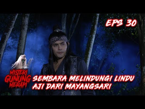 Sembara Melindungi Lindu Aji Dari Dewi Mayangsari - Misteri Gunung Merapi Eps 30