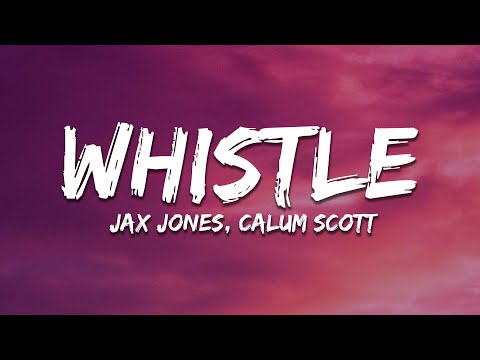 Jax Jones, Calum Scott - Whistle (Lyrics)