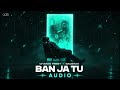 Ban Ja Tu Audio Charan Preet X Badshah Ahsii One For Your Playlist