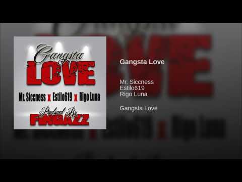 Mr. Siccness "Gangsta Love Ft. Mr. Sancho AKA Estilo619, Rigo Luna (Produced By Fingazz)