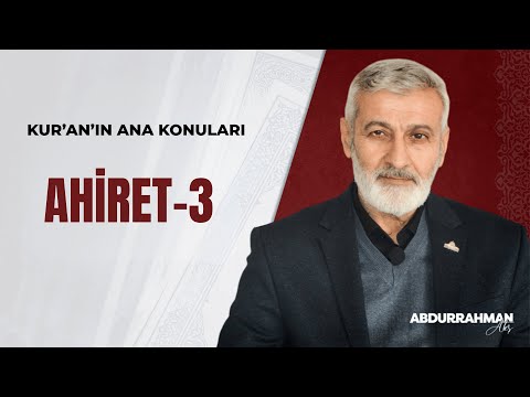 Main Topics of the Qur'an: The Hereafter (3) | Abdurrahman Ateş