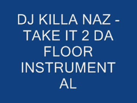 DJ Killa Naz - Take It 2 Da Floor Instrumental