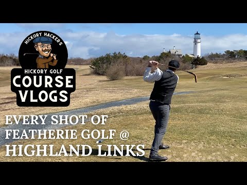 Highland Links (Cape Cod) with 1840s Featherie Golf Clubs - Hickory Golf Course Vlog #26