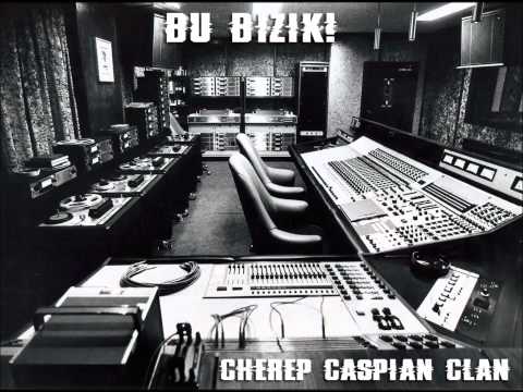 Cherep (Caspian Clan) - Bu Bizik!