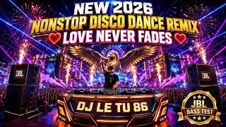 Download lagu 🔥 NEW 2026 NONSTOP DISCO DANCE REMIX ❤️ LOVE NEVER FADES ⭐ JBL BASS TEST | DJ LE TU 86 REMIX mp3