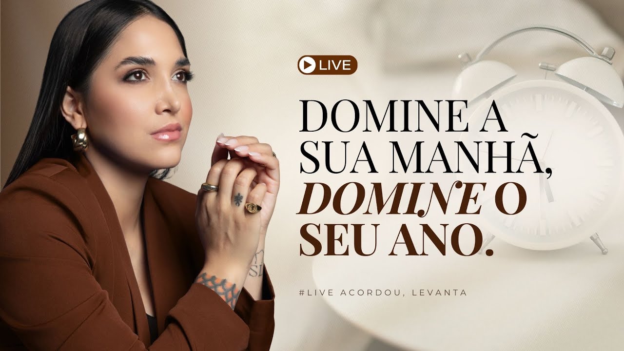 Domine a sua manhã, domine o seu ano! #LIVE ACORDOU, LEVANTA!🔥