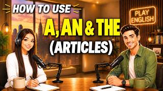 Learn English with Real Conversations Podcast | How to Use A, AN & THE in Everyday English