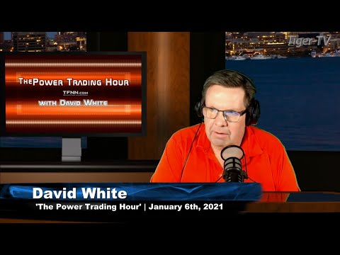 January 6th, Power Trading Hour with David White on TFNN - 2021