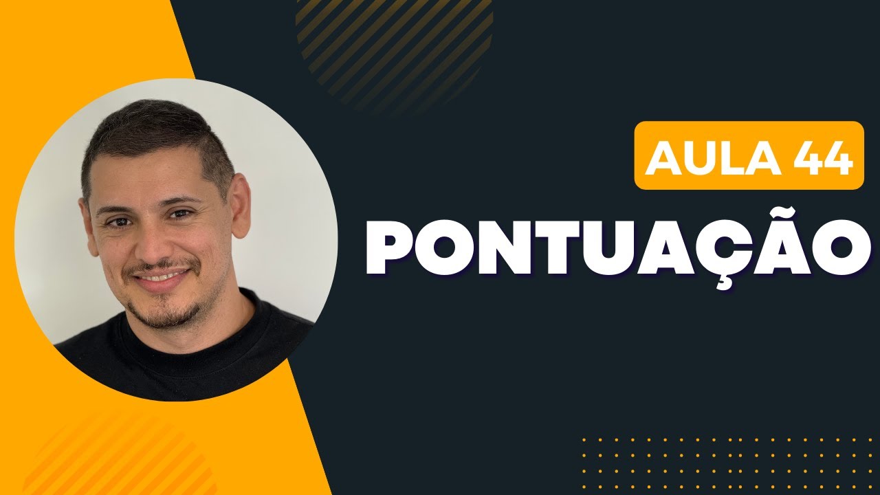 AULA 44 - Pontuação