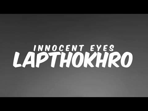 Lapthokhro - Innocent Eyes || Lyrics