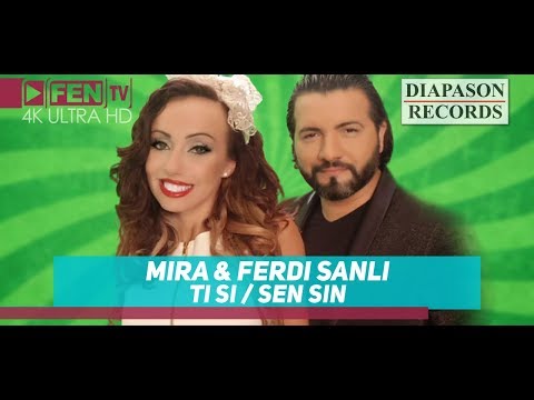 MIRA & FERDI SANLI - TI SI / SEN SIN // МИРА & FERDI SANLI - Tи си  / Sen Sin