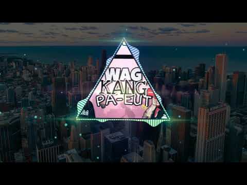 Wag Kang Pa-EUT - Jr. Crown Ft. Bomb D. of BP (Official Audio)