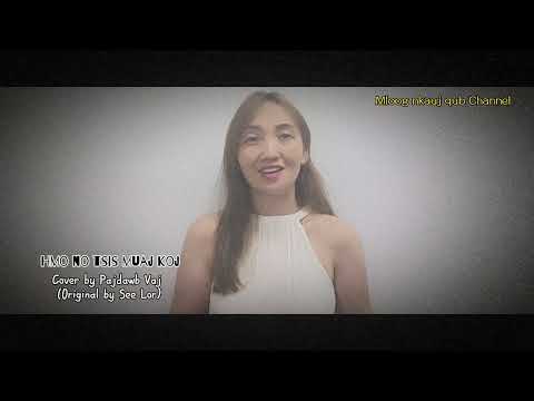 hmo no tsis muaj koj Cover by Pajdawb Vaj (Original song by See Lor)