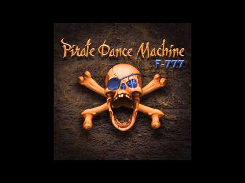 F-777 - Pirate Dance Machine || Fountain Of Youth