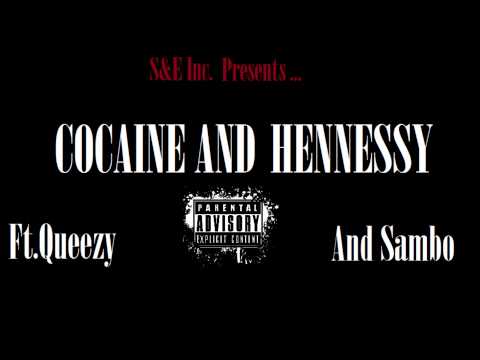 cocaine and hennessy ft Queezy and Sambo Pro. By Sambo