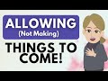 Start Allowing (not making) Things To Come! 🦋 Abraham Hicks