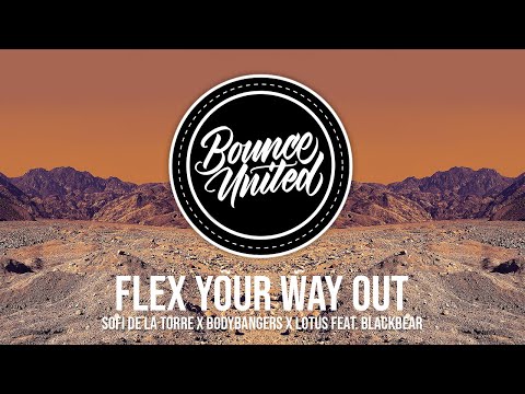 Sofi de la Torre x Bodybangers x Lotus - Flex Your Way Out ft. Blackbear