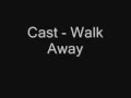 Cast - Walk Away